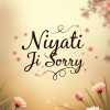 Niyati Ji Sorry